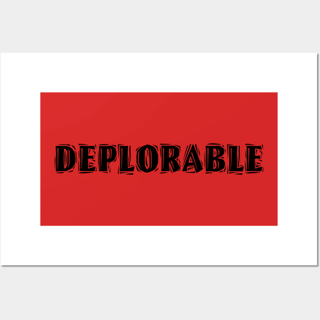 DEPLORABLE Wall Art by D_AUGUST_ART_53